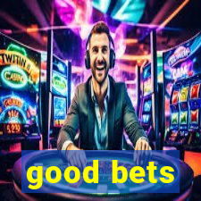 good bets